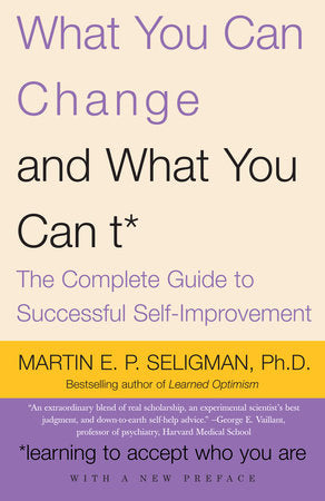 What You Can Change and What You Can't Paperback by Martin E. P. Seligman, Ph.D.