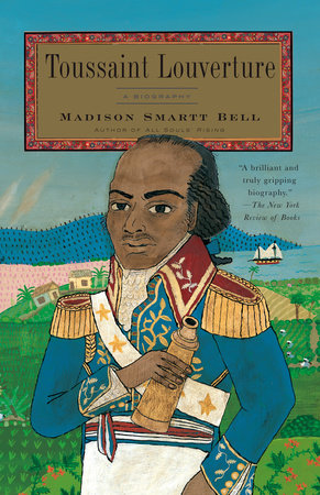 Toussaint Louverture Paperback by Madison Smartt Bell
