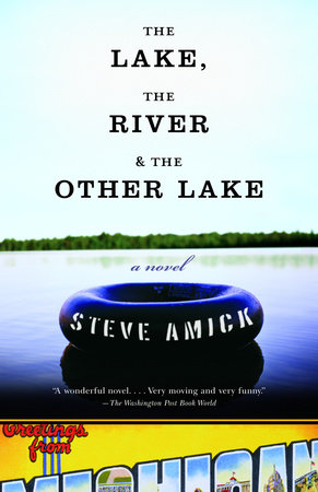 The Lake, the River & the Other Lake Paperback by Steve Amick