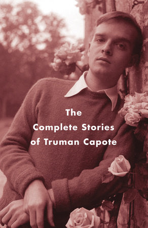 The Complete Stories of Truman Capote TR by Truman Capote