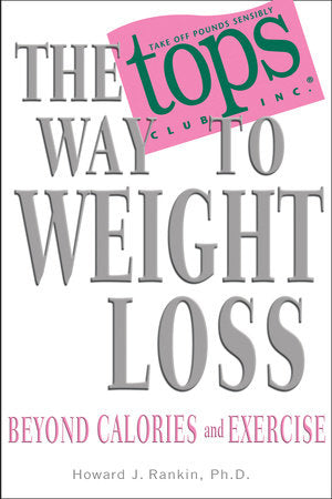 The TOPS Way to Weight Loss Paperback by Howard Rankin, Ph.D.