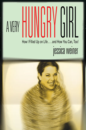 A Very Hungry Girl Paperback by Jessica Weiner