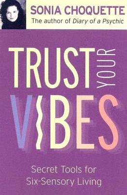Trust Your Vibes Paperback by Sonia Choquette
