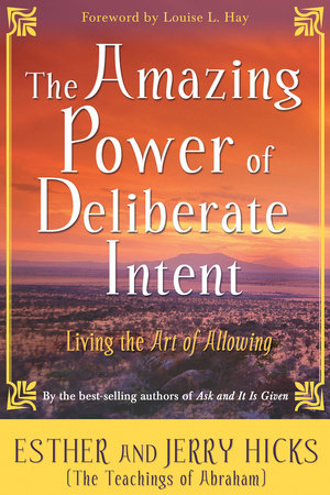 The Amazing Power of Deliberate Intent Paperback by Esther and Jerry Hicks