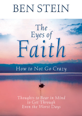 The Eyes of Faith: How to Not Go Crazy Paperback by Ben Stein