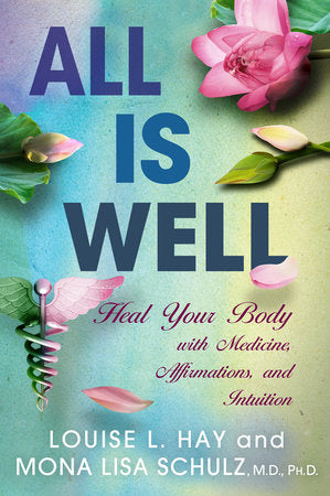 All is Well Paperback by Louise Hay and Mona Lisa Schulz, M.D., Ph.D.