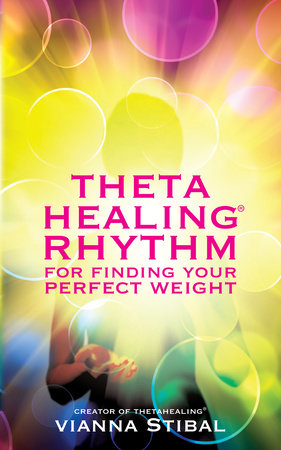 ThetaHealing Rhythm for Finding Your Perfect Weight Paperback by Vianna Stibal