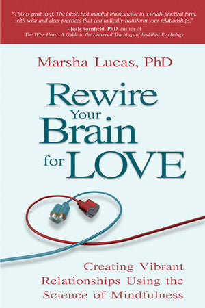Rewire Your Brain for Love Paperback by Marsha Lucas, Ph.D