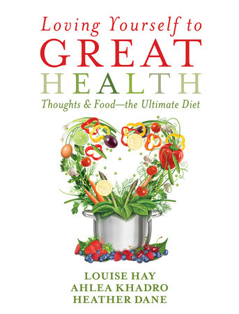 Loving Yourself to Great Health Paperback by Louise Hay, Ahlea Khadro, and Heather Dane