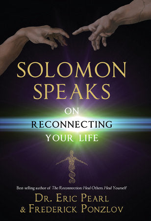 Solomon Speaks on Reconnecting Your Life Paperback by Eric Pearl and Frederick Ponzlov