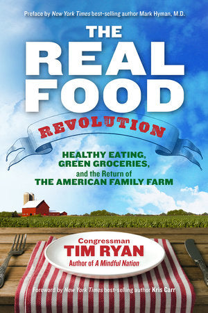 The Real Food Revolution Paperback by Congressman Tim Ryan