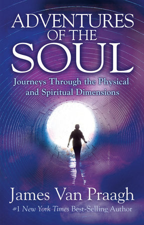 Adventures of the Soul Paperback by James Van Praagh
