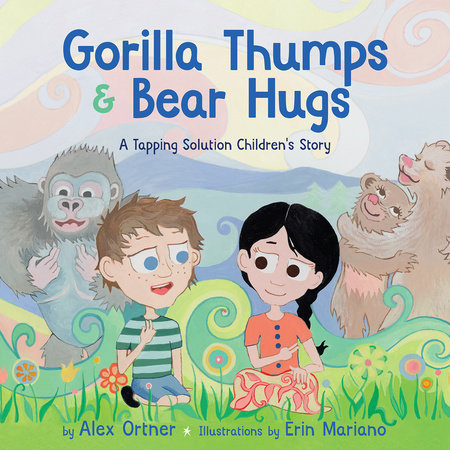 Gorilla Thumps and Bear Hugs Hardcover by Words by Alex Ortner, Illustrations by Erin Mariano