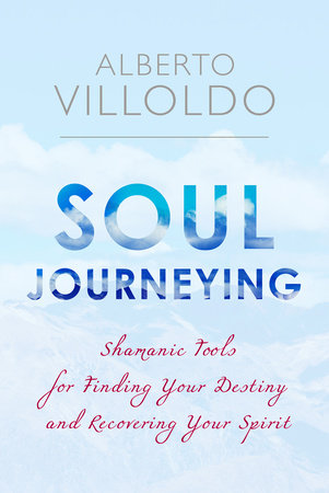 Soul Journeying Paperback by Alberto Villoldo