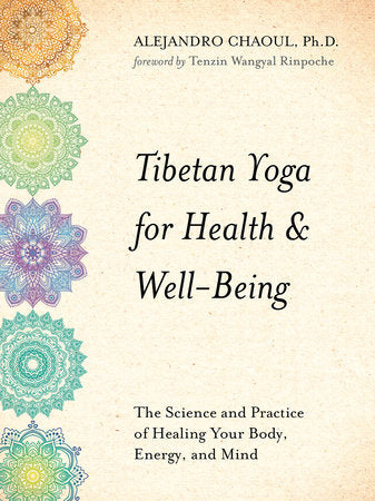 Tibetan Yoga for Health & Well-Being Paperback by Alejandro Chaoul, Ph.D.