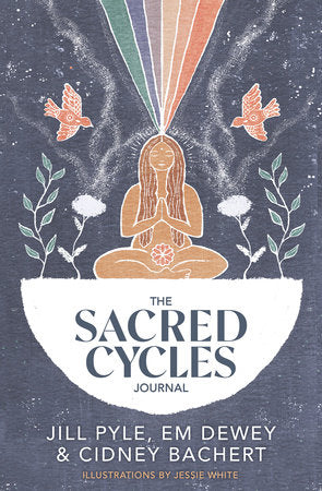 The Sacred Cycles Journal Merchandise by Jill Pyle, Em Dewey & Cidney Bachert