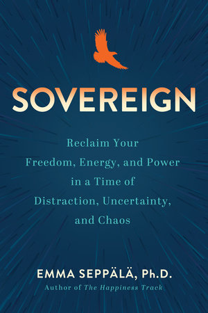 Sovereign Hardcover by Emma Seppälä, Ph.D.