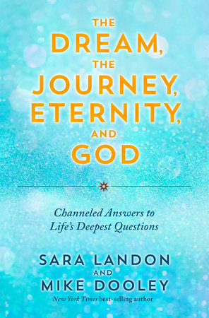 The Dream, the Journey, Eternity, and God Paperback by Sara Landon and Mike Dooley