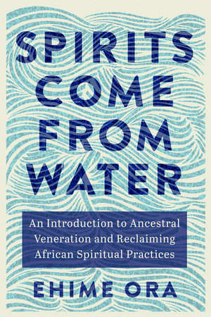 Spirits Come from Water Paperback by Ehime Ora