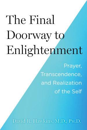 The Final Doorway to Enlightenment Paperback by David R. Hawkins, M.D., Ph.D.