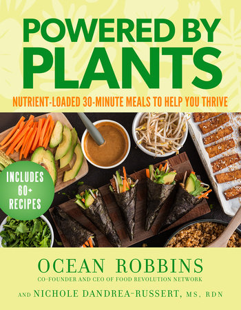 Powered by Plants Hardcover by Ocean Robbins and Nichole Dandrea-Russert, MS, RDN