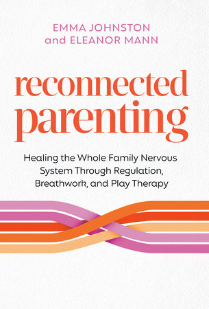 Reconnected Parenting Paperback by Emma Johnston and Eleanor Mann