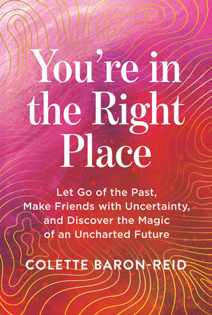 You're in the Right Place Paperback by Colette Baron-Reid