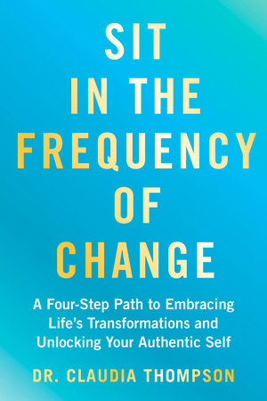 Sit in the Frequency of Change Paperback by Dr. Claudia Thompson