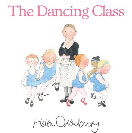 The Dancing Class Hardcover by Helen Oxenbury