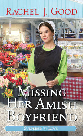 Missing Her Amish Boyfriend Paperback by Rachel J. Good