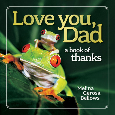 Love You, Dad Hardcover by Melina Bellows