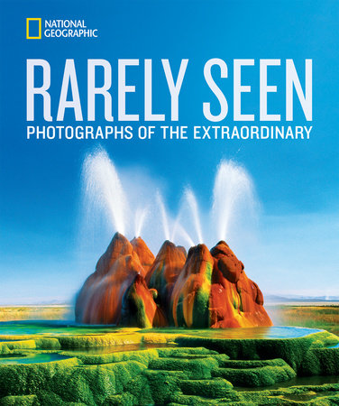 National Geographic Rarely Seen Hardcover by National Geographic