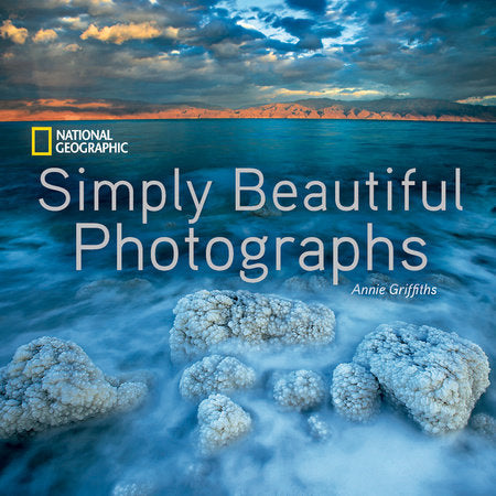 National Geographic Simply Beautiful Photographs Hardcover by Annie Griffiths