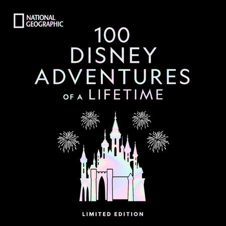 100 Disney Adventures of a Lifetime-Deluxe Edition HC by Marcy Carriker Smothers