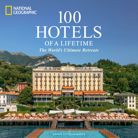 100 Hotels of a Lifetime HC by Annie Fitzsimmons