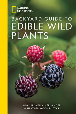 National Geographic Backyard Guide to Edible Wild Plants Paperback by Mimi Prunella Hernandez and Heather Wood Buzzard
