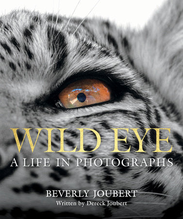 Wild Eye Hardcover by Beverly Joubert, written by Dereck Joubert