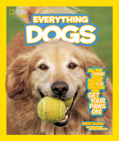 National Geographic Kids Everything Dogs Paperback by Becky Baines