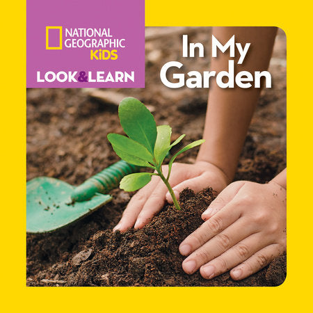 National Geographic Kids Look & Learn: In My Garden Board Book by National Geographic Kids