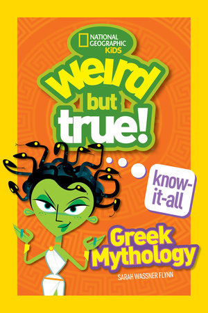 Weird But True! Know-It-All Greek Mythology TR by Sarah Wassner Flynn