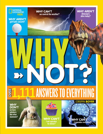 National Geographic Kids Why Not? Hardcover by Crispin Boyer