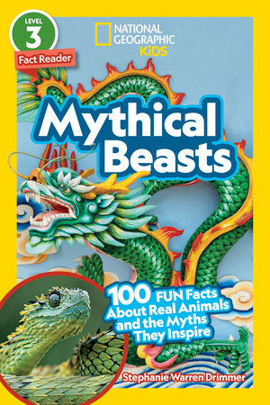 Mythical Beasts (National Geographic Kids Readers, Level 3/Fact Reader) Paperback by Stephanie Warren Drimmer