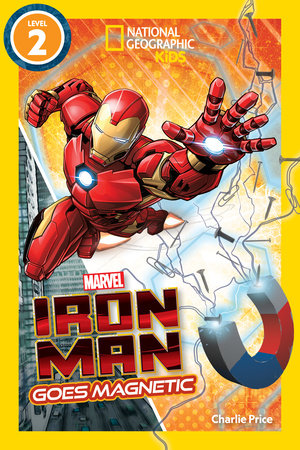 Marvel's Iron Man Goes Magnetic (National Geographic Kids Readers, Level 2) Paperback by National Geographic Kids