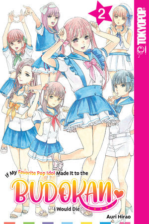 If My Favorite Pop Idol Made It to the Budokan, I Would Die, Volume 2 Paperback by Auri Hirao