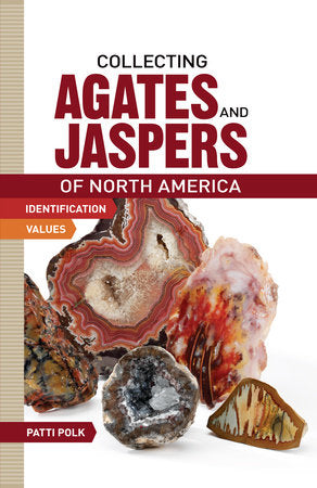 Collecting Agates and Jaspers of North America Paperback by Patti Polk