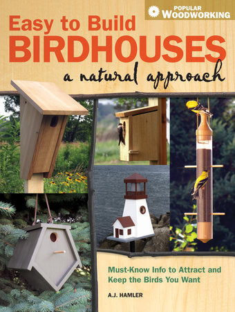 Easy to Build Birdhouses - A Natural Approach Paperback by A.J. Hamler