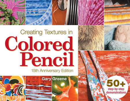 Creating Textures in Colored Pencil Paperback by Gary Greene