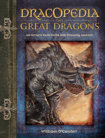 Dracopedia The Great Dragons Hardcover by William O'Connor