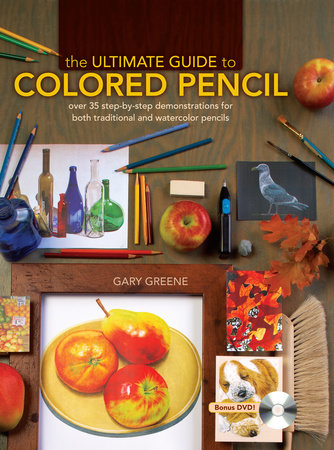 The Ultimate Guide To Colored Pencil Ebook by Gary Greene