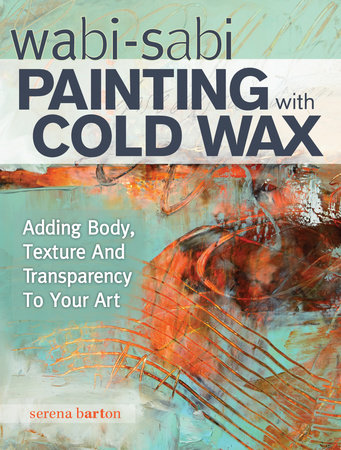 Wabi Sabi Painting with Cold Wax Paperback by Serena Barton
